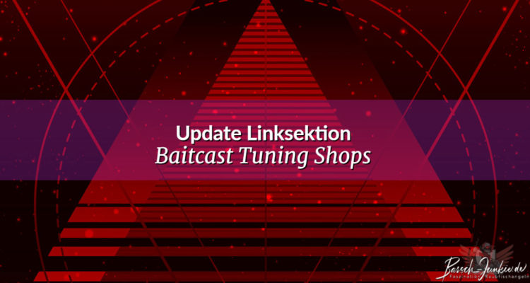 Update der Linksektion Baitcast Tuning Shops